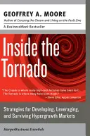 Inside the Tornado: Strategies for Developing, Leveraging, and Surviving Hypergrowth Markets (Strategii pentru dezvoltarea, valorificarea și supraviețuirea piețelor în creștere) - Inside the Tornado: Strategies for Developing, Leveraging, and Surviving Hypergrowth Markets