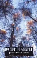 Nu pleca ușor: Poezii pentru înmormântări - Do Not Go Gentle: Poems for Funerals