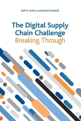 Provocarea lanțului de aprovizionare digital: Depășirea - The Digital Supply Chain Challenge: Breaking Through