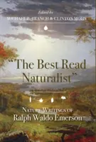Cel mai citit naturalist: Scrieri despre natură de Ralph Waldo Emerson - The Best Read Naturalist: Nature Writings of Ralph Waldo Emerson