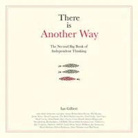Există o altă cale: A doua mare carte a gândirii independente - There Is Another Way: The Second Big Book of Independent Thinking