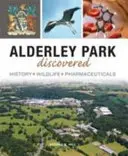 Descoperirea parcului Alderley - istorie, viață sălbatică, produse farmaceutice - Alderley Park Discovered - History, Wildlife, Pharmaceuticals