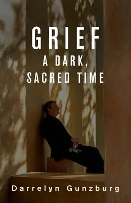 Durerea: O perioadă întunecată, sacră - Grief: A Dark, Sacred Time