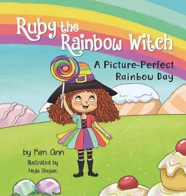 Ruby vrăjitoarea curcubeu: O zi curcubeu perfectă ca imagine - Ruby the Rainbow Witch: A Picture-Perfect Rainbow Day
