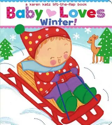 Baby Loves Winter!: O carte Karen Katz Lift-The-Flap - Baby Loves Winter!: A Karen Katz Lift-The-Flap Book