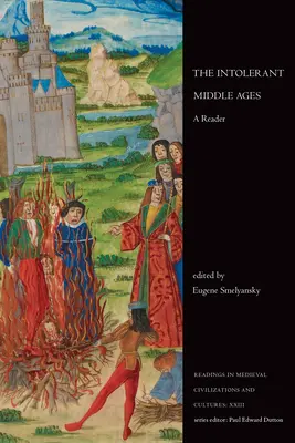Evul Mediu Intolerant: Un cititor - The Intolerant Middle Ages: A Reader