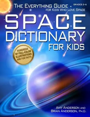 Dicționar spațial pentru copii: Ghidul complet pentru copiii care iubesc spațiul - Space Dictionary for Kids: The Everything Guide for Kids Who Love Space