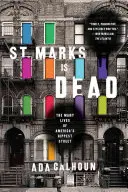 St. Marks a murit: multele vieți ale celei mai hippie străzi din America - St. Marks Is Dead: The Many Lives of America's Hippest Street