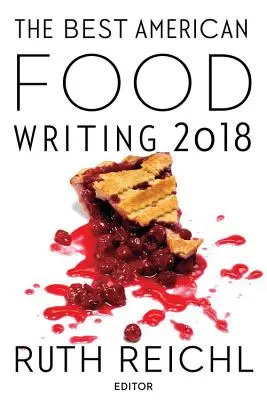 Cele mai bune scrieri americane despre mâncare 2018 - The Best American Food Writing 2018