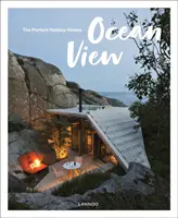 Ocean View: Case de vacanță perfecte; Retragere în natură Vol. II - Ocean View: The Perfect Holiday Homes; Nature Retreats Vol. II