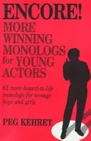 Encore! More Winning Monologs for Actors: 63 More Honest-To-Life Monologs for Teenage Boys and Girls
