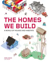Casele pe care le construim - O lume a caselor și habitatelor - Homes We Build - A World of Houses and Habitats