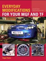 Modificări de zi cu zi pentru MGF și TF - Everyday Modifications for your MGF and TF