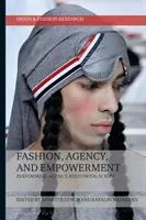 Modă, agenție și emancipare: Agenție de spectacole, după scenariu - Fashion, Agency, and Empowerment: Performing Agency, Following Script