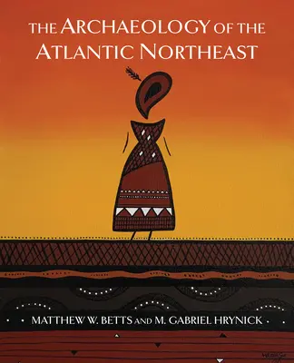 Arheologia Atlanticului de Nord-Est (The Archaeology of the Atlantic Northeast) - The Archaeology of the Atlantic Northeast