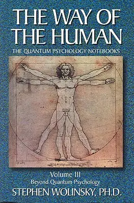 Way of Human, volumul III: Dincolo de psihologia cuantică, caietele de psihologie cuantică - Way of Human, Volume III: Beyond Quantum Psychology, the Quantum Psychology Notebooks