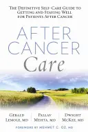 După îngrijirea cancerului: The Definitive Self-Care Guide to Getting and Staying Well for Patients After Cancer - After Cancer Care: The Definitive Self-Care Guide to Getting and Staying Well for Patients After Cancer