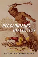 Dialectica decolonizării - Decolonizing Dialectics