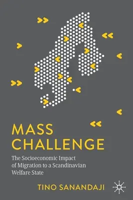 Provocarea în masă: Impactul socio-economic al migrației către un stat social scandinav - Mass Challenge: The Socioeconomic Impact of Migration to a Scandinavian Welfare State