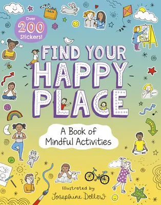 Găsește-ți locul fericit: O carte de activități conștiente - Find Your Happy Place: A Book of Mindful Activities