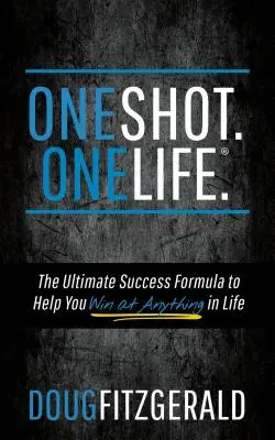 Oneshot. Onelife.(R): Formula supremă de succes pentru a vă ajuta să câștigați orice în viață - Oneshot. Onelife.(R): The Ultimate Success Formula to Help You Win at Anything in Life