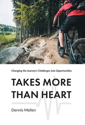 Este nevoie de mai mult decât inimă: Schimbarea provocărilor călătoriei în oportunități - Takes More Than Heart: Changing the Journey's Challenges into Opportunities
