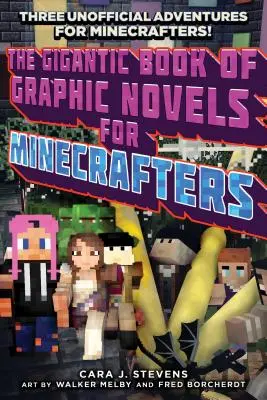 The Gigantic Book of Graphic Novels for Minecrafters: Trei aventuri neoficiale - The Gigantic Book of Graphic Novels for Minecrafters: Three Unofficial Adventures