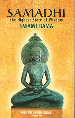 Samadhi: Cea mai înaltă stare de înțelepciune: Yoga știința sacră - Samadhi: The Highest State of Wisdom: Yoga the Sacred Science