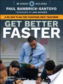 Get Better Faster: A 90-Day Plan for Coaching New Teachers