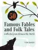 50 de fabule și povești populare celebre: Colecționate din întreaga lume - 50 Famous Fables and Folk Tales: Collected from Around the World