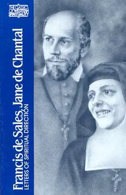 Francisc de Sales, Jane de Chantal: Scrisori de orientare spirituală - Francis de Sales, Jane de Chantal: Letters of Spiritual Direction