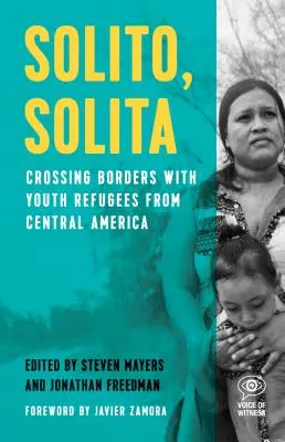 Solito, Solita: Trecerea frontierelor cu tinerii refugiați din America Centrală - Solito, Solita: Crossing Borders with Youth Refugees from Central America