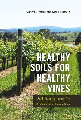 Soluri sănătoase pentru viță de vie sănătoasă: Gestionarea solurilor pentru podgorii productive - Healthy Soils for Healthy Vines: Soil Management for Productive Vineyards