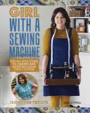 Fata cu mașina de cusut: The No-Fuss Guide to Making and Adapting Your Own Clothes - Girl with a Sewing Machine: The No-Fuss Guide to Making and Adapting Your Own Clothes