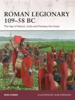 Roman Legionary 109-58 î.Hr.: Epoca lui Marius, Sulla și Pompei cel Mare - Roman Legionary 109-58 BC: The Age of Marius, Sulla and Pompey the Great