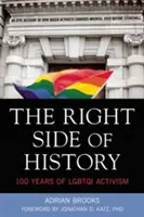 Partea dreaptă a istoriei: 100 de ani de activism Lgbtqi - Right Side of History: 100 Years of Lgbtqi Activism