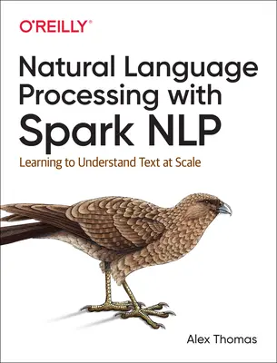 Procesarea limbajului natural cu Spark Nlp: Învățarea înțelegerii textului la scară largă - Natural Language Processing with Spark Nlp: Learning to Understand Text at Scale
