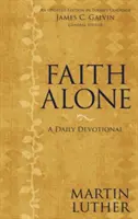 Credința singură: Un devoțional zilnic - Faith Alone: A Daily Devotional
