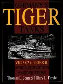 Tancurile germane Tiger: VK45.02 to TIGER II: VK45.02 to TIGER II Design, producție și modificări - Germany's Tiger Tanks: VK45.02 to TIGER II: VK45.02 to TIGER II Design, Production and Modifications