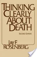 Gândind clar despre moarte - Ediția a doua - Thinking Clearly about Death - Second Edition