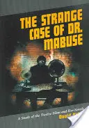 Strange Case of Dr. Mabuse: Un studiu al celor douăsprezece filme și cinci romane - The Strange Case of Dr. Mabuse: A Study of the Twelve Films and Five Novels