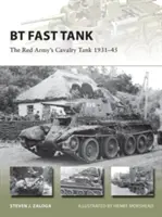 Tancul rapid BT: Tancul de cavalerie al Armatei Roșii 1931-45 - BT Fast Tank: The Red Army's Cavalry Tank 1931-45
