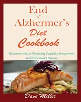 Cartea de bucate End Of Alzheimer: Rețete pentru a ajuta la Inversarea Deficienței Cognitive și a Maladiei Alzheimer. - End Of Alzheimer Cookbook: Recipes to help in Reversing Cognitive Impairment and Alzheimer's Disease.