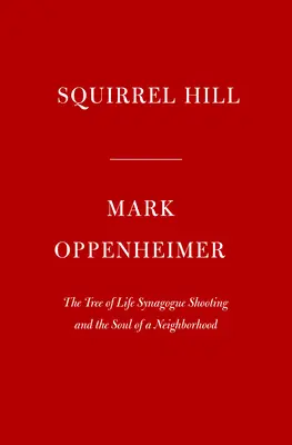 Squirrel Hill: Împușcăturile de la sinagoga Tree of Life și sufletul unui cartier - Squirrel Hill: The Tree of Life Synagogue Shooting and the Soul of a Neighborhood