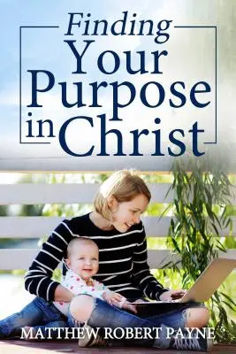 Găsirea scopului tău în Hristos - Finding Your Purpose in Christ
