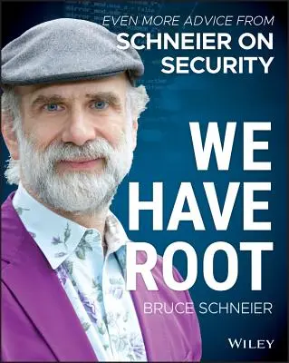 We Have Root: Chiar mai multe sfaturi de la Schneier privind securitatea - We Have Root: Even More Advice from Schneier on Security