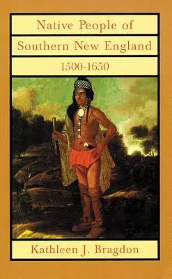 Populația nativă din sudul Noii Anglii, 1500-1650, volumul 221 - Native People of Southern New England, 1500-1650, Volume 221