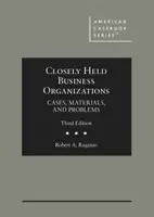 Organizații de afaceri apropiate - cazuri, materiale și probleme - Closely Held Business Organizations - Cases, Materials, and Problems