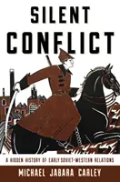 Silent Conflict: O istorie ascunsă a primelor relații sovieto-occidentale - Silent Conflict: A Hidden History of Early Soviet-Western Relations