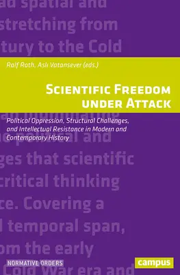 Libertatea științifică sub atac: Opresiunea politică, provocările structurale și rezistența intelectuală în istoria modernă și contemporană - Scientific Freedom Under Attack: Political Oppression, Structural Challenges, and Intellectual Resistance in Modern and Contemporary History